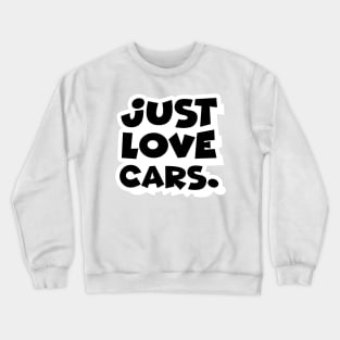 Just love cars. (1) Crewneck Sweatshirt